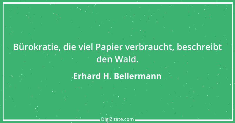 Zitat von Erhard H. Bellermann 223