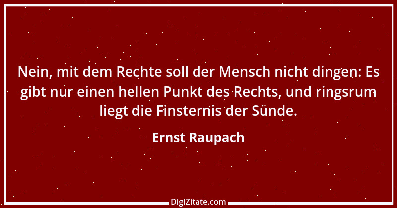 Zitat von Ernst Raupach 6