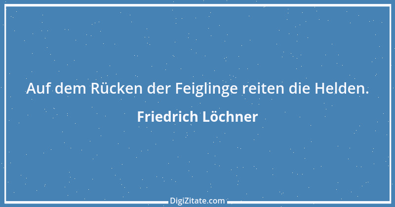 Zitat von Friedrich Löchner 261