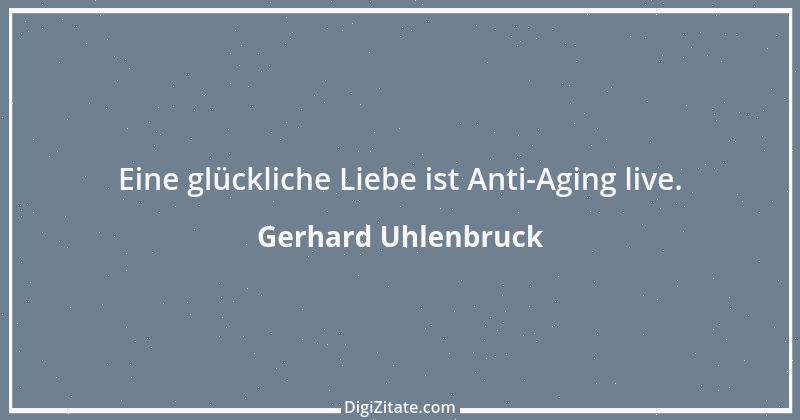 Zitat von Gerhard Uhlenbruck 529