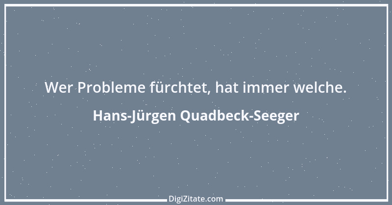 Zitat von Hans-Jürgen Quadbeck-Seeger 337