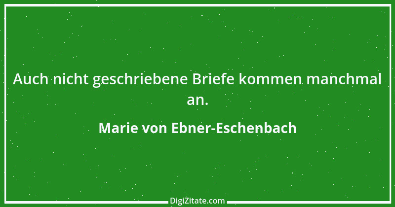 Zitat von Marie von Ebner-Eschenbach 677