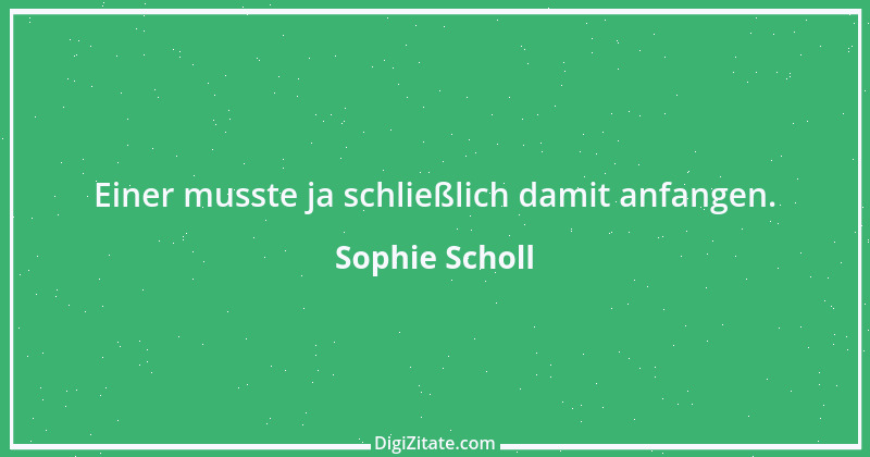 Zitat von Sophie Scholl 6