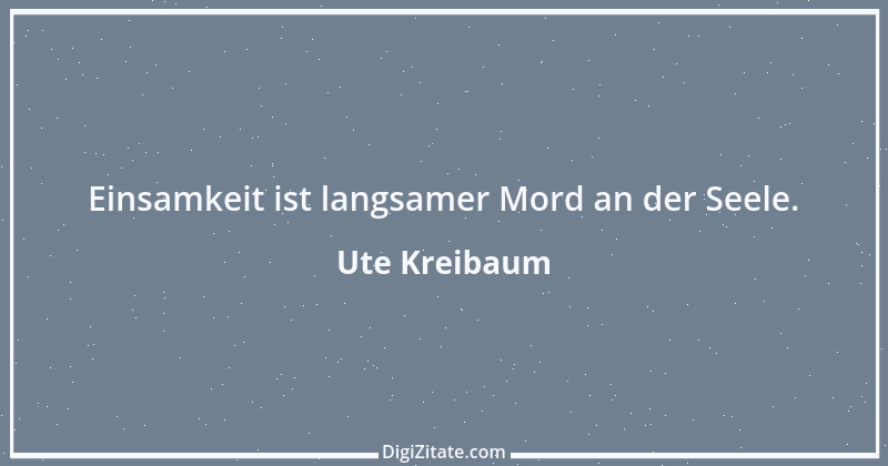 Zitat von Ute Kreibaum 5