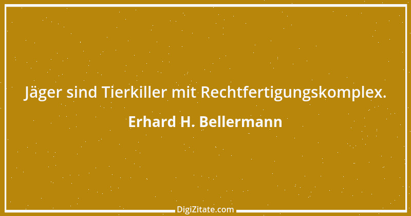 Zitat von Erhard H. Bellermann 224