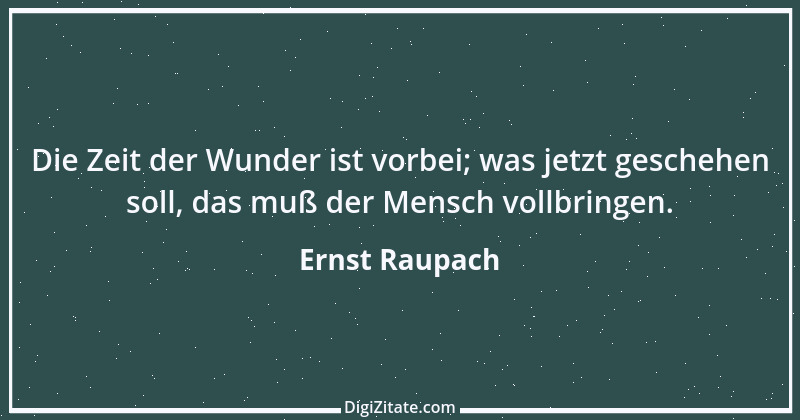 Zitat von Ernst Raupach 7