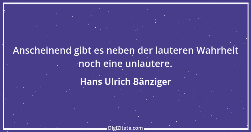 Zitat von Hans Ulrich Bänziger 20