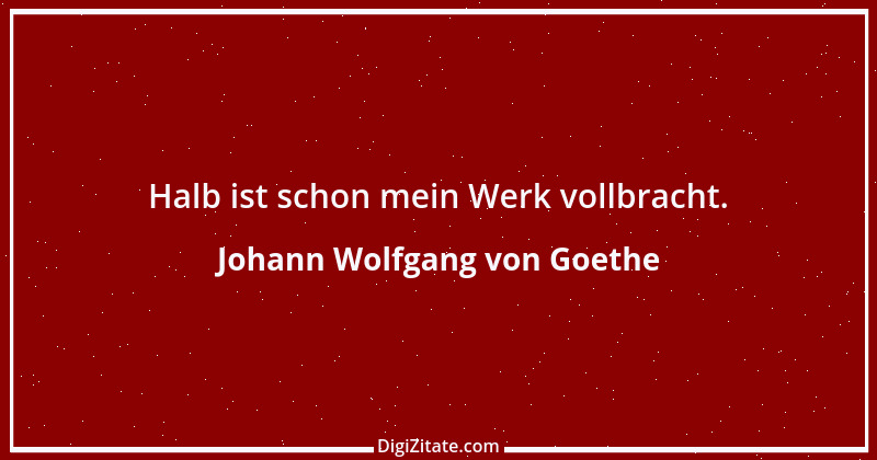 Zitat von Johann Wolfgang von Goethe 710