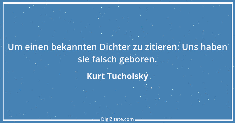 Zitat von Kurt Tucholsky 251