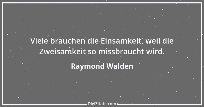 Zitat von Raymond Walden 183