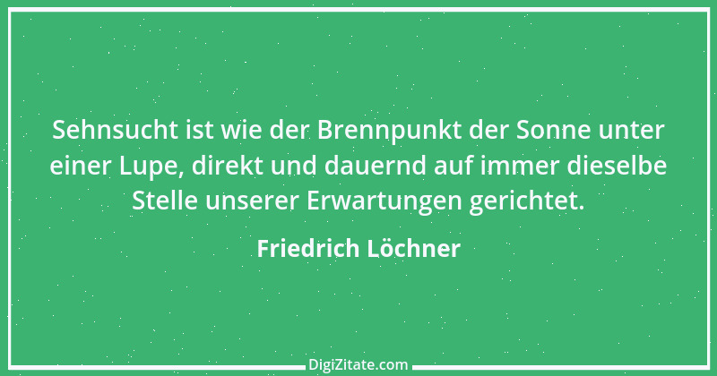 Zitat von Friedrich Löchner 263