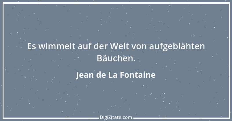 Zitat von Jean de La Fontaine 67