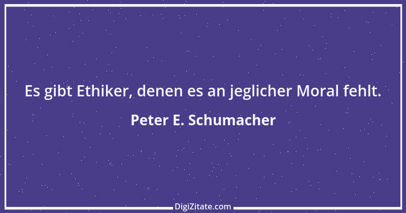 Zitat von Peter E. Schumacher 516