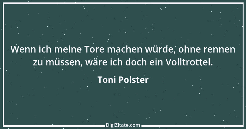 Zitat von Toni Polster 1