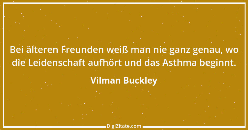 Zitat von Vilman Buckley 1