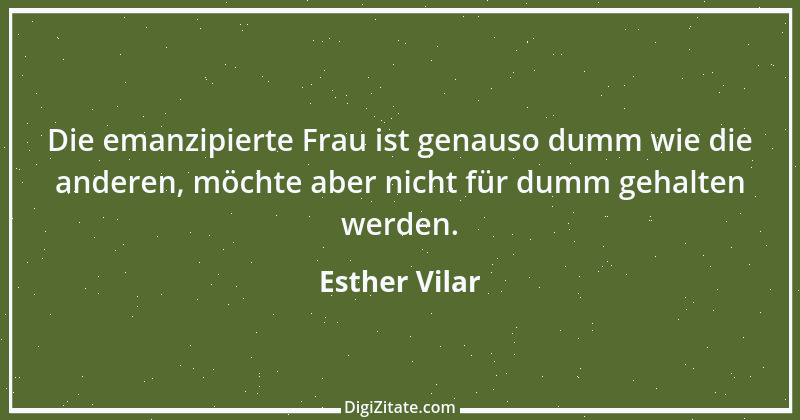 Zitat von Esther Vilar 30