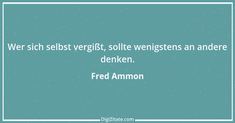 Zitat von Fred Ammon 136