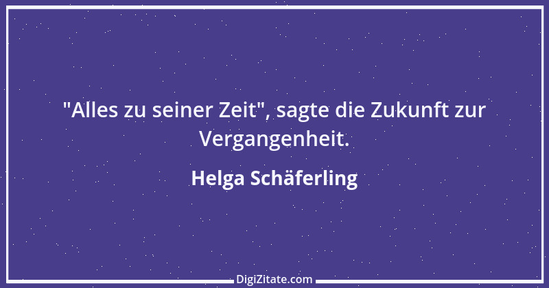 Zitat von Helga Schäferling 467