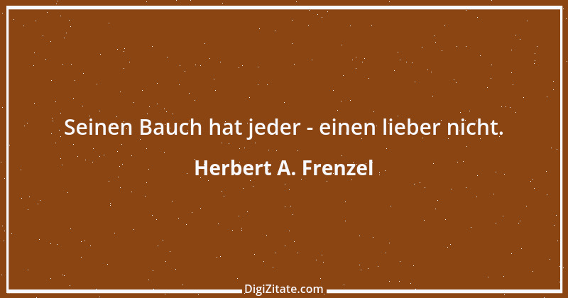 Zitat von Herbert A. Frenzel 8