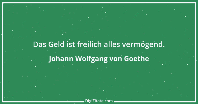 Zitat von Johann Wolfgang von Goethe 712