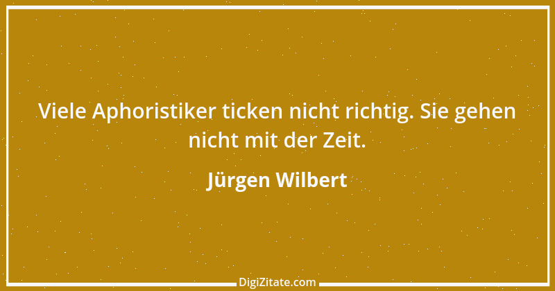 Zitat von Jürgen Wilbert 92