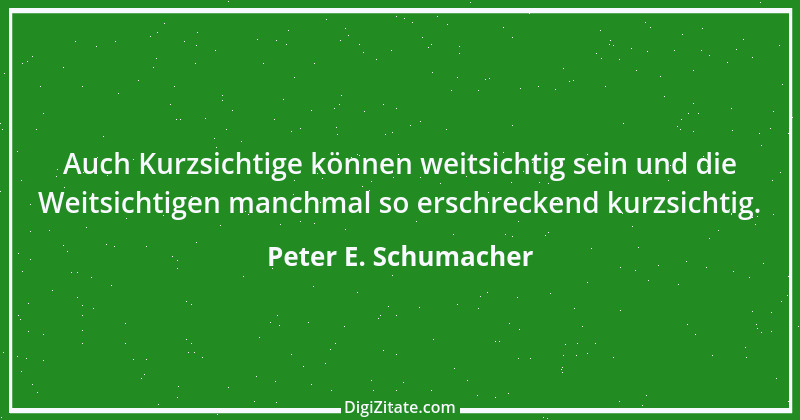 Zitat von Peter E. Schumacher 517