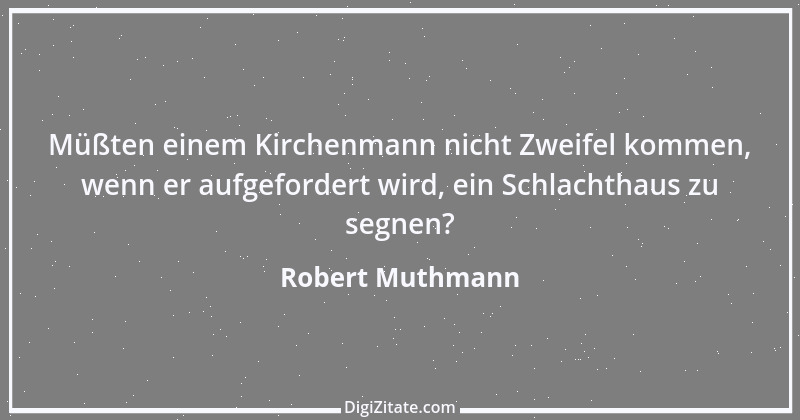 Zitat von Robert Muthmann 24