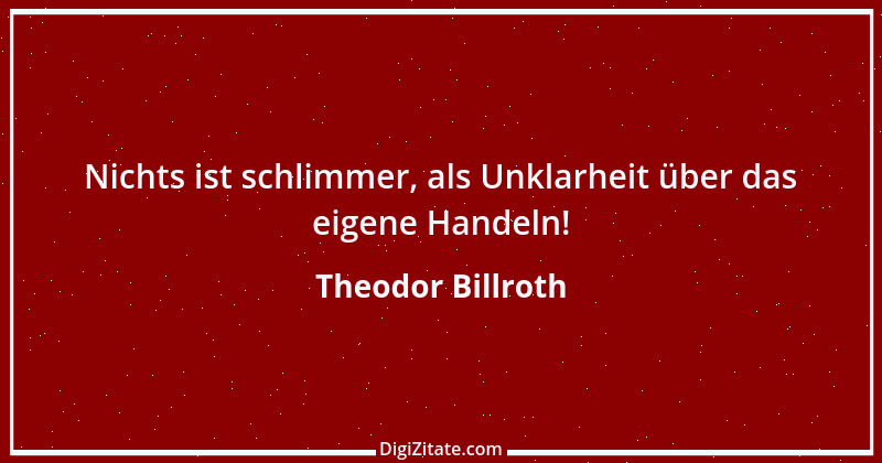 Zitat von Theodor Billroth 17