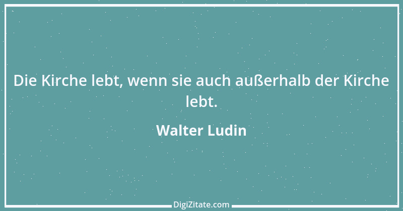 Zitat von Walter Ludin 214