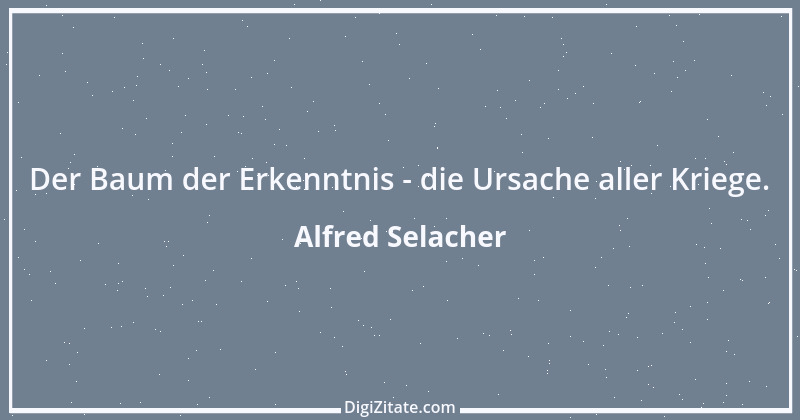 Zitat von Alfred Selacher 37