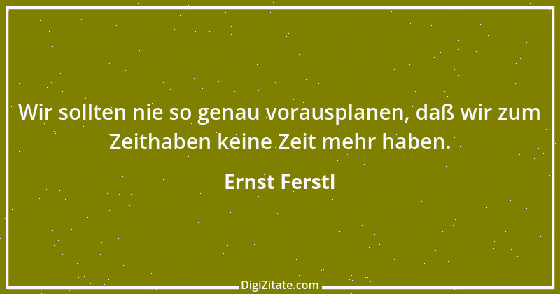 Zitat von Ernst Ferstl 154