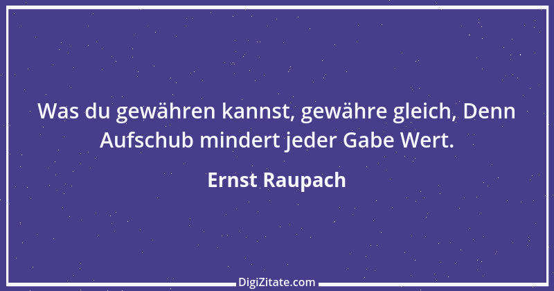 Zitat von Ernst Raupach 10