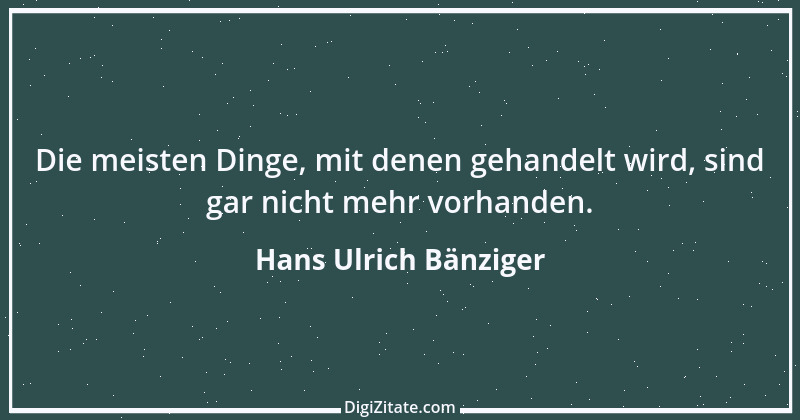 Zitat von Hans Ulrich Bänziger 23