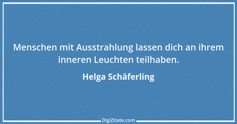 Zitat von Helga Schäferling 468