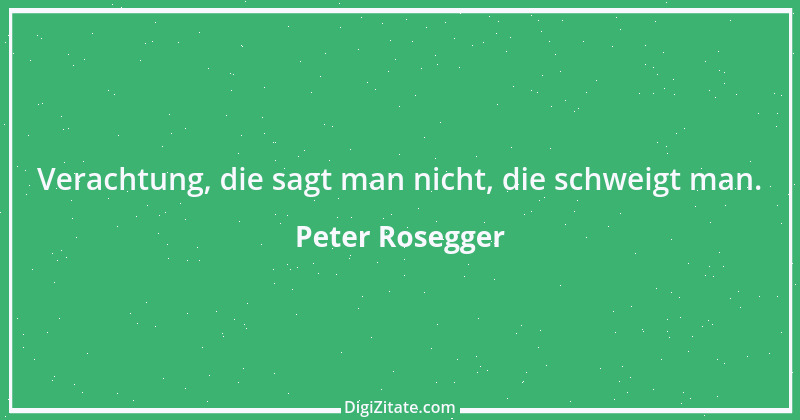 Zitat von Peter Rosegger 266