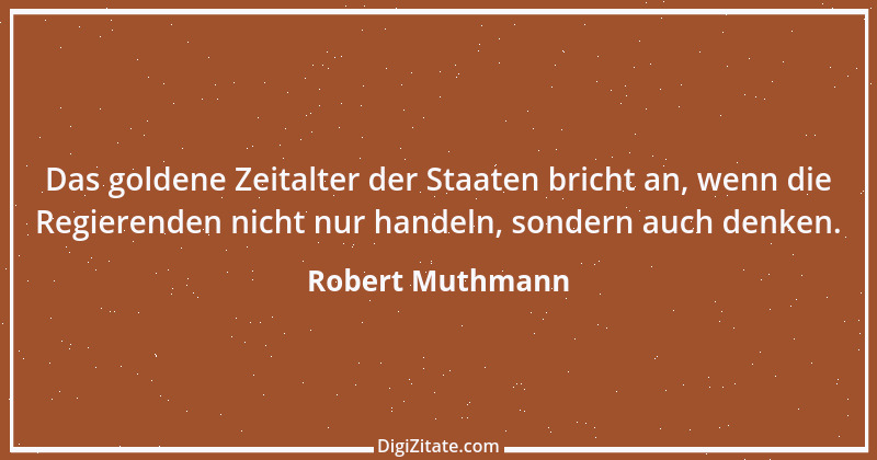 Zitat von Robert Muthmann 25