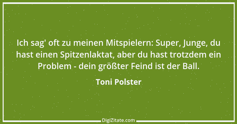 Zitat von Toni Polster 3