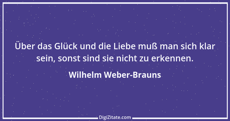 Zitat von Wilhelm Weber-Brauns 26