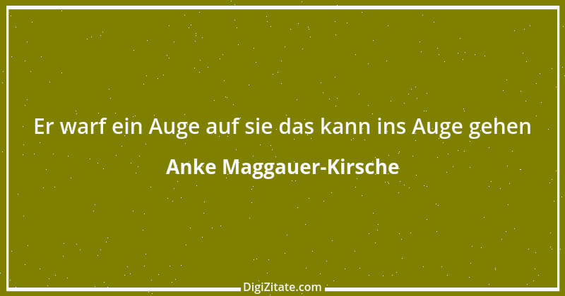 Zitat von Anke Maggauer-Kirsche 1011