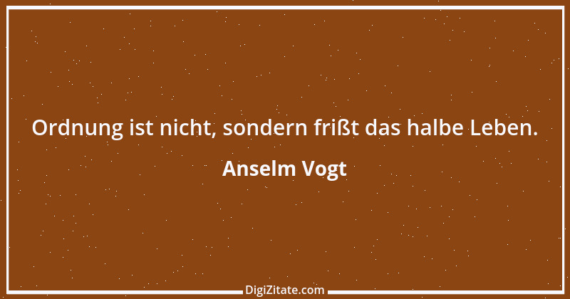 Zitat von Anselm Vogt 169