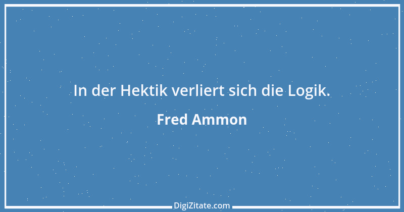 Zitat von Fred Ammon 138