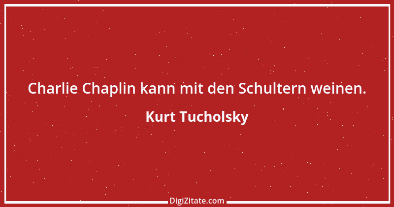 Zitat von Kurt Tucholsky 255