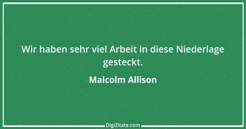 Zitat von Malcolm Allison 1