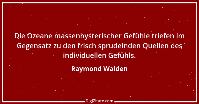 Zitat von Raymond Walden 187