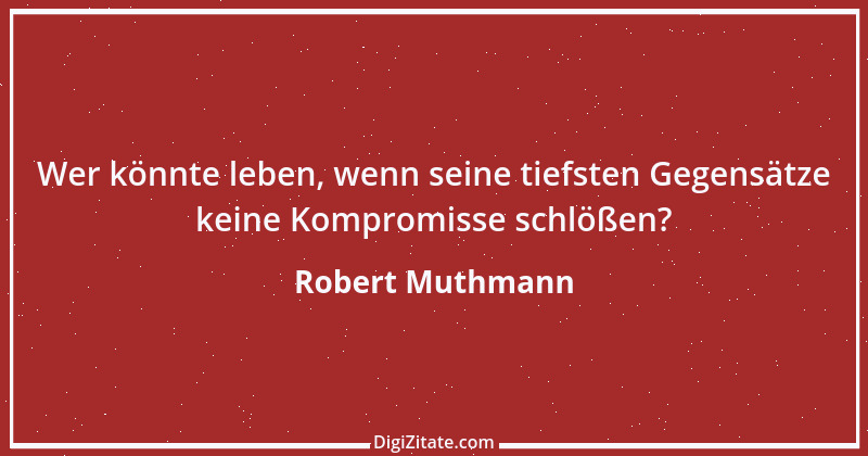 Zitat von Robert Muthmann 26