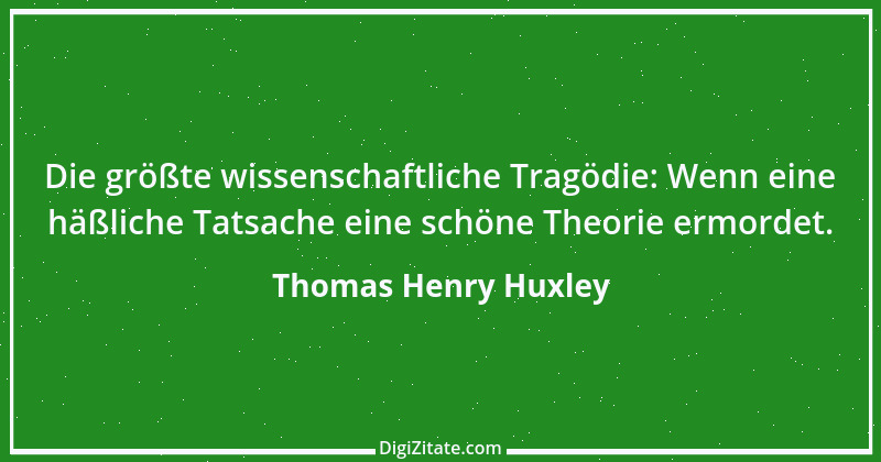 Zitat von Thomas Henry Huxley 22