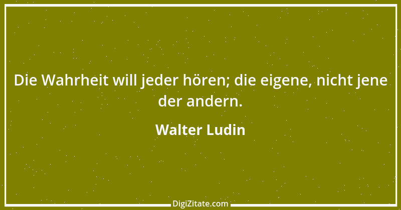 Zitat von Walter Ludin 1216