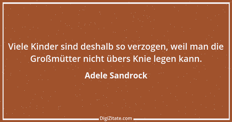 Zitat von Adele Sandrock 2