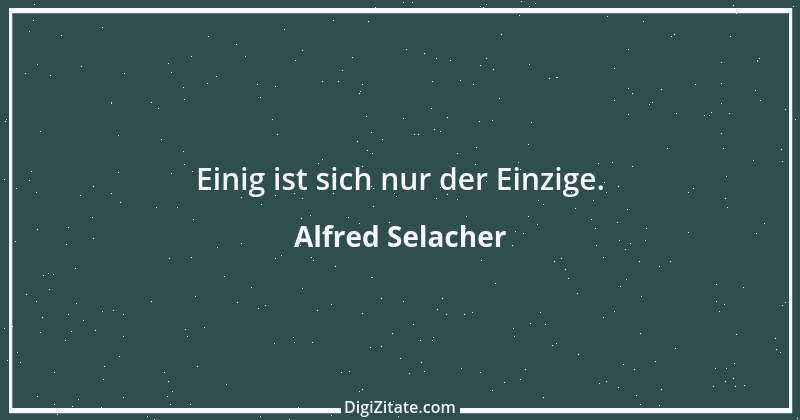 Zitat von Alfred Selacher 39