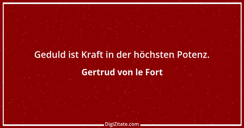 Zitat von Gertrud von le Fort 43